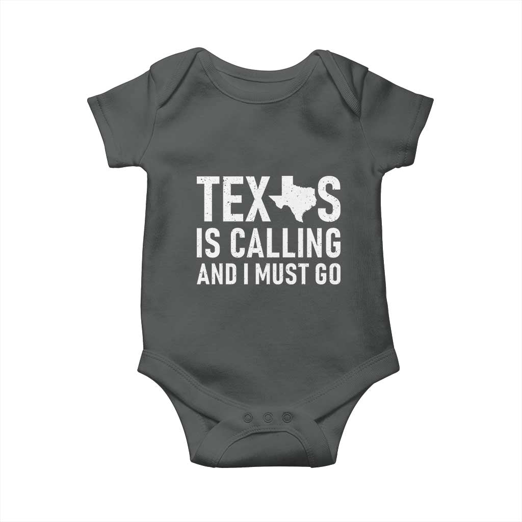 Texas Is Calling And I Must Go Baby Onesie Southern Texan Pride TS12 Dark Heather Print Your Wear