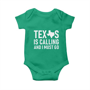 Texas Is Calling And I Must Go Baby Onesie Southern Texan Pride TS12 Irish Green Print Your Wear
