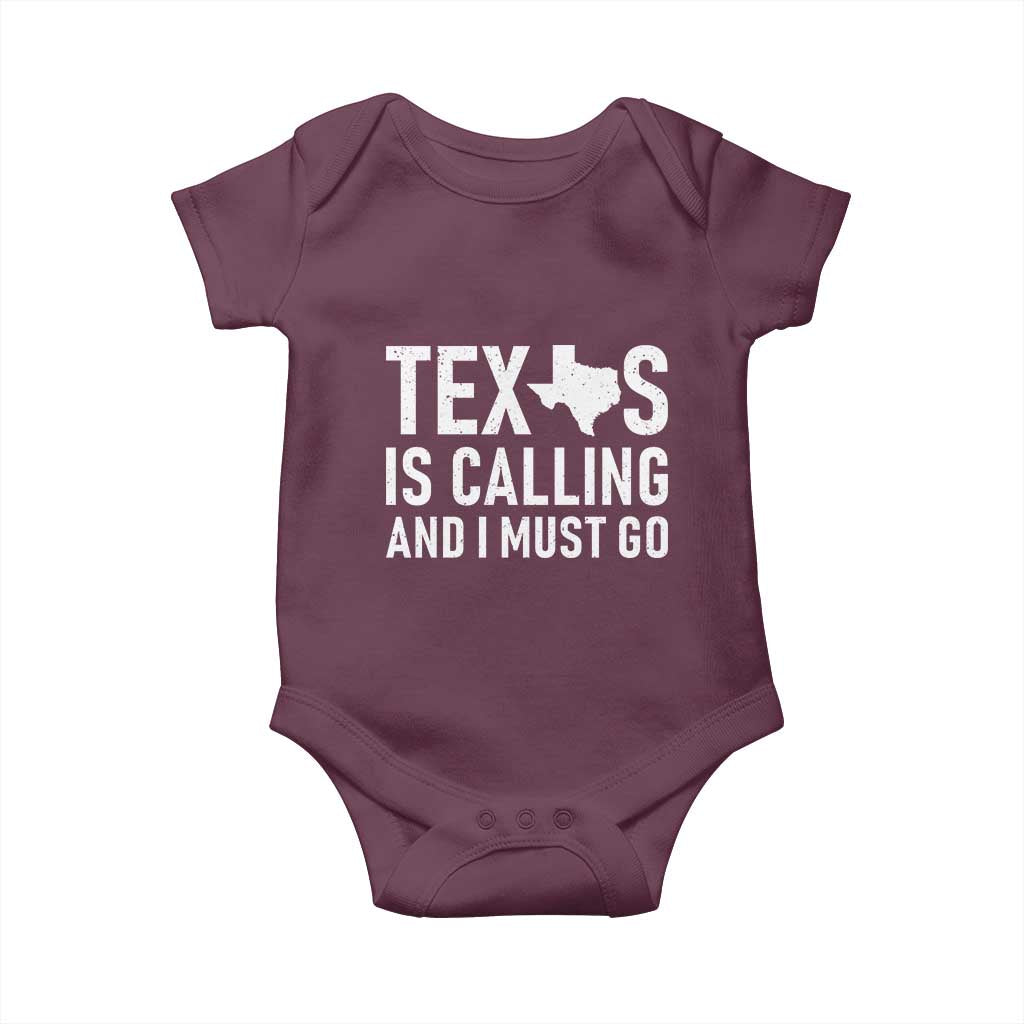 Texas Is Calling And I Must Go Baby Onesie Southern Texan Pride TS12 Maroon Print Your Wear