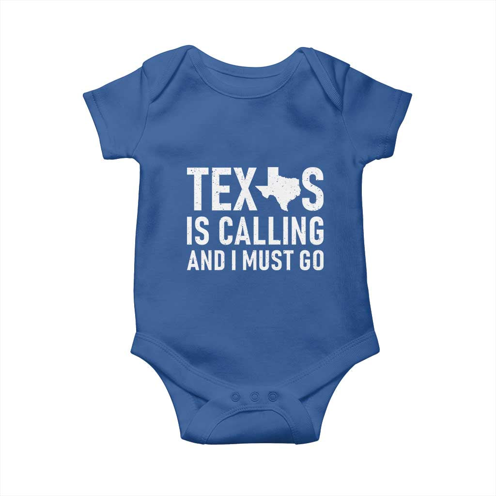Texas Is Calling And I Must Go Baby Onesie Southern Texan Pride TS12 Royal Blue Print Your Wear