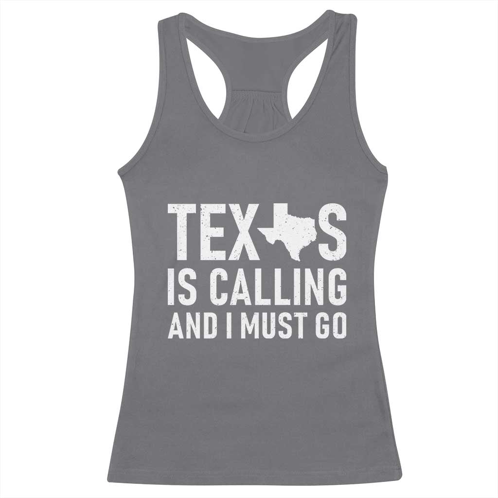 Texas Is Calling And I Must Go Racerback Tank Top Southern Texan Pride TS12 Charcoal Print Your Wear