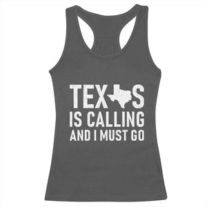 Texas Is Calling And I Must Go Racerback Tank Top Southern Texan Pride TS12 Dark Heather Print Your Wear