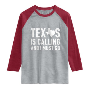 Texas Is Calling And I Must Go Raglan Shirt Southern Texan Pride TS12 Heather Gray Heather Red Print Your Wear