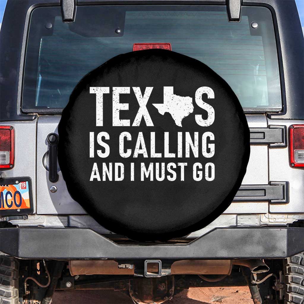 Texas Is Calling And I Must Go Spare Tire Cover Southern Texan Pride TS12 No hole Black Print Your Wear