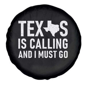 Texas Is Calling And I Must Go Spare Tire Cover Southern Texan Pride TS12 Print Your Wear