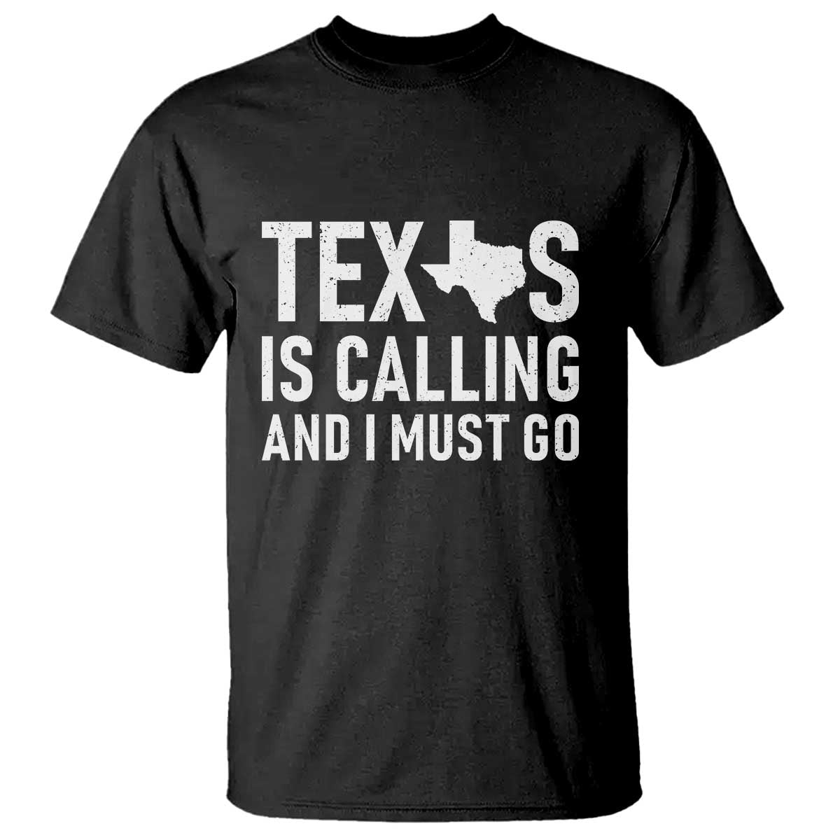 Texas Is Calling And I Must Go T Shirt Southern Texan Pride TS12 Black Print Your Wear