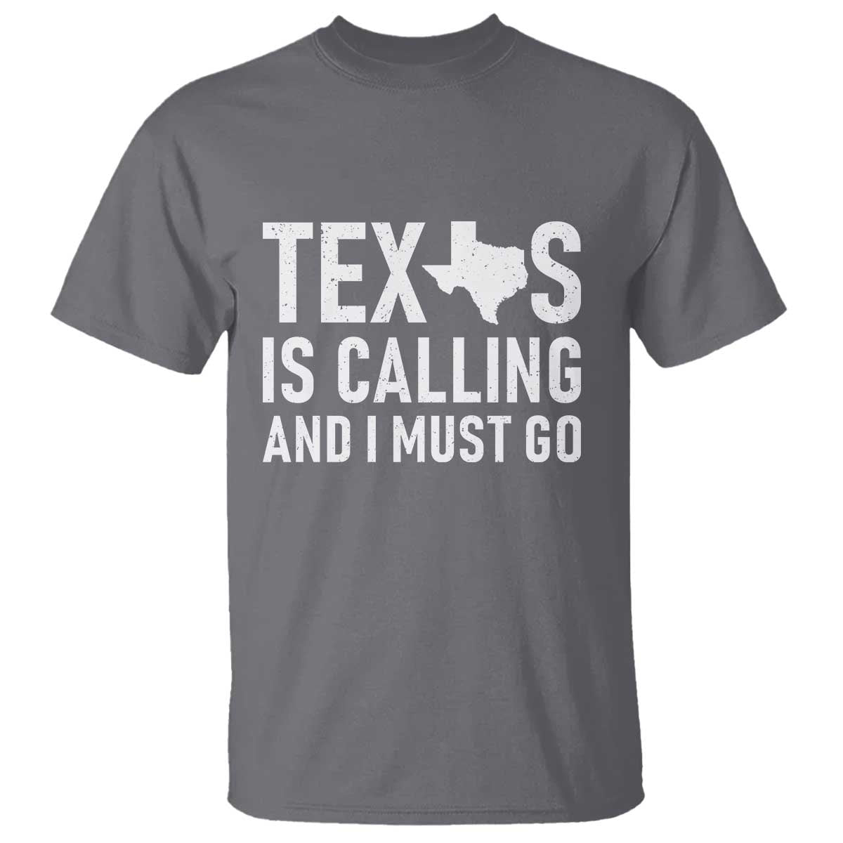 Texas Is Calling And I Must Go T Shirt Southern Texan Pride TS12 Charcoal Print Your Wear
