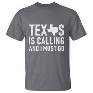 Texas Is Calling And I Must Go T Shirt Southern Texan Pride TS12 Charcoal Print Your Wear