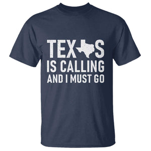 Texas Is Calling And I Must Go T Shirt Southern Texan Pride TS12 Navy Print Your Wear