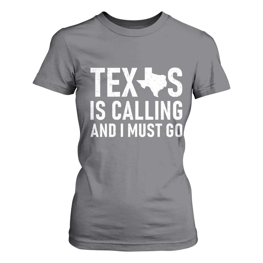 Texas Is Calling And I Must Go T Shirt For Women Southern Texan Pride TS12 Charcoal Print Your Wear