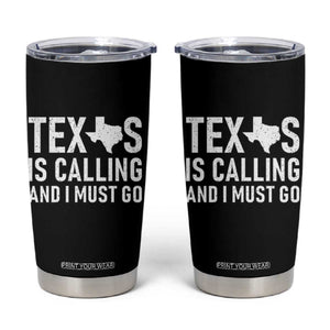 Texas Is Calling And I Must Go Tumbler Cup Southern Texan Pride TS12 Black Print Your Wear