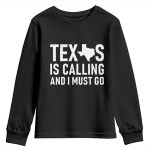 Texas Is Calling And I Must Go Youth Sweatshirt Southern Texan Pride TS12 Black Print Your Wear
