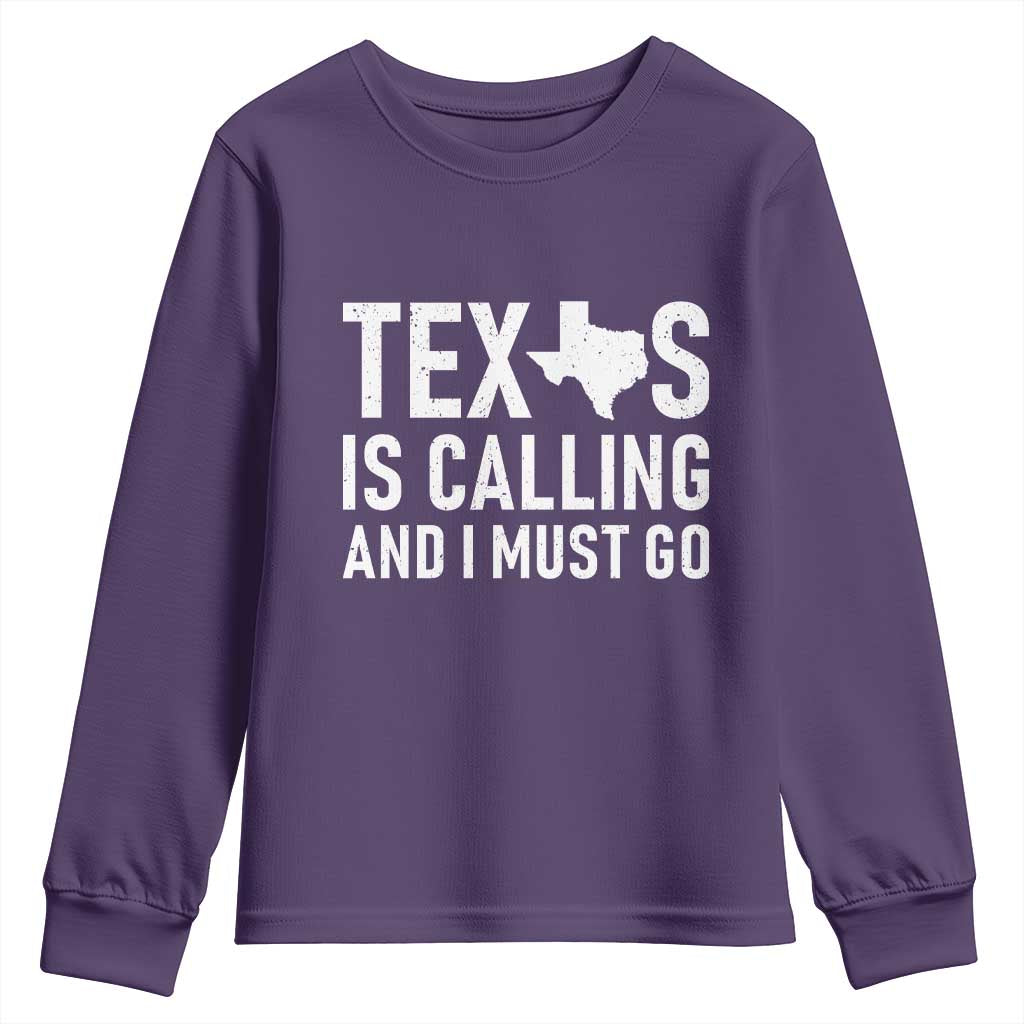 Texas Is Calling And I Must Go Youth Sweatshirt Southern Texan Pride TS12 Purple Print Your Wear