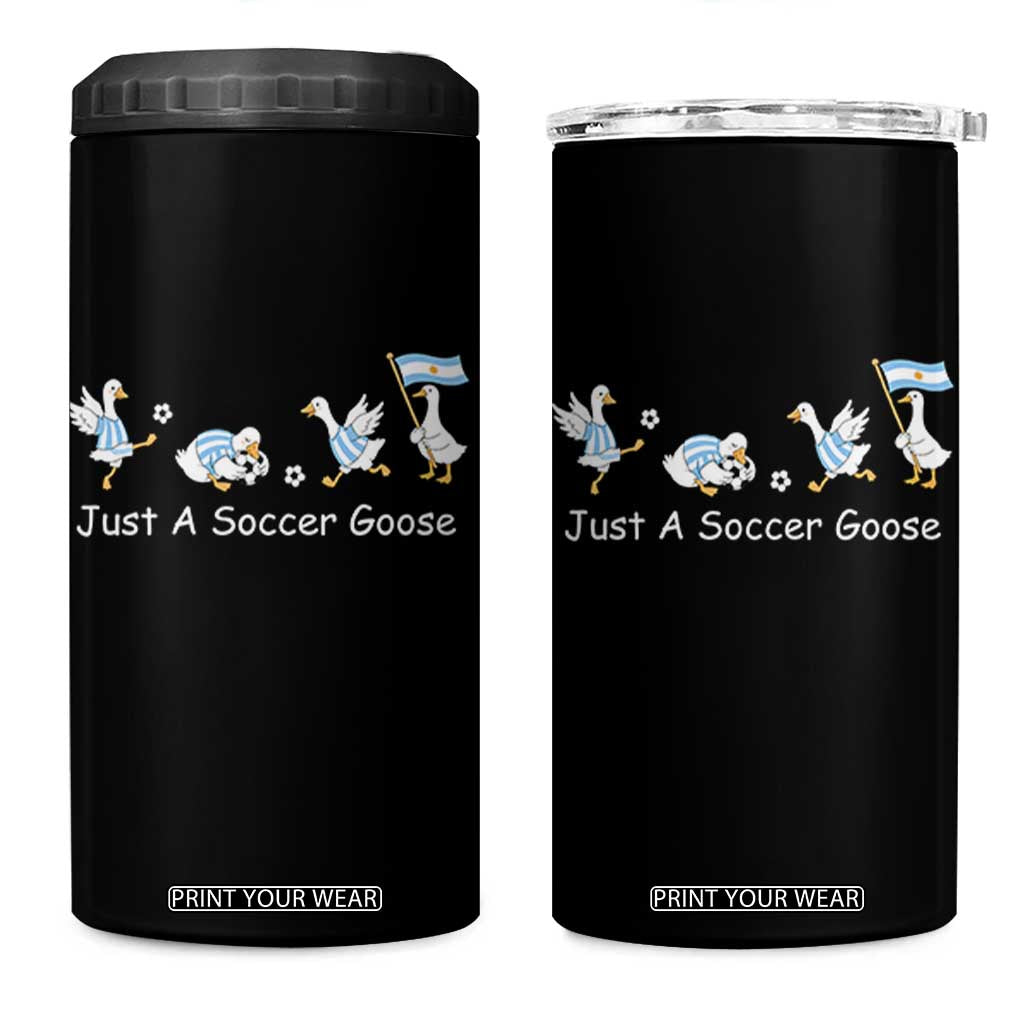 Funny Just A Soccer Goose 4 in 1 Can Cooler Tumbler Argentina Soccer Lover