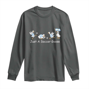 Funny Just A Soccer Goose Long Sleeve Shirt Argentina Soccer Lover