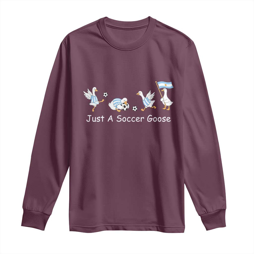 Funny Just A Soccer Goose Long Sleeve Shirt Argentina Soccer Lover