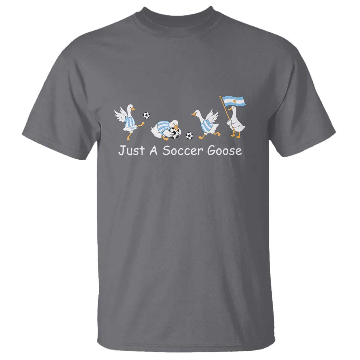 Funny Just A Soccer Goose T Shirt Argentina Soccer Lover TS12 Charcoal Print Your Wear