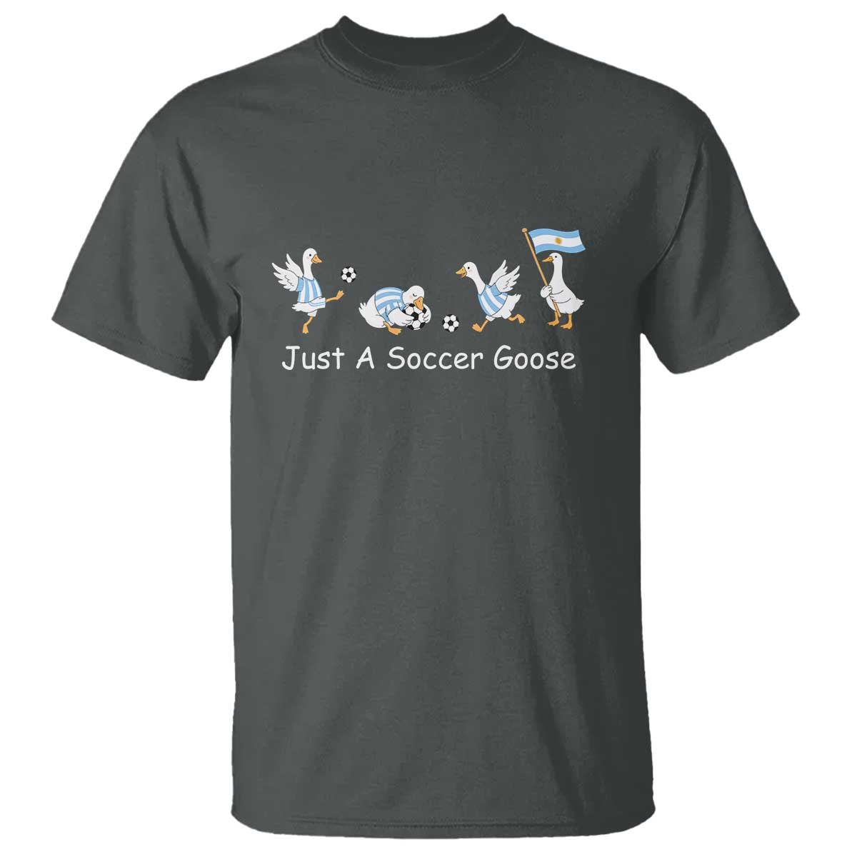 Funny Just A Soccer Goose T Shirt Argentina Soccer Lover TS12 Dark Heather Print Your Wear