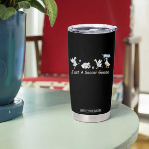 Funny Just A Soccer Goose Tumbler Cup Argentina Soccer Lover