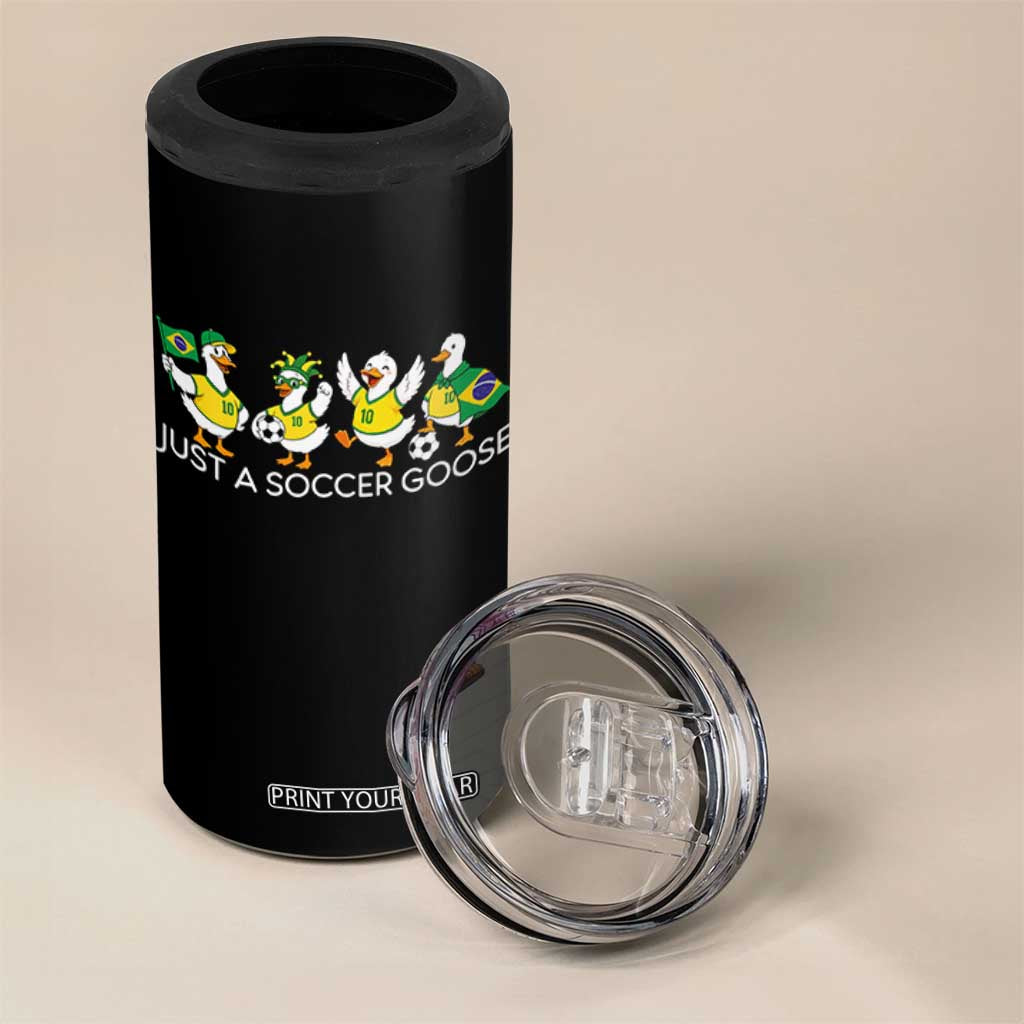 Funny Just A Soccer Goose 4 in 1 Can Cooler Tumbler Brazil Football Fan