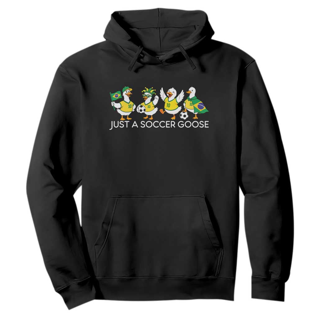 Funny Just A Soccer Goose Hoodie Brazil Football Fan