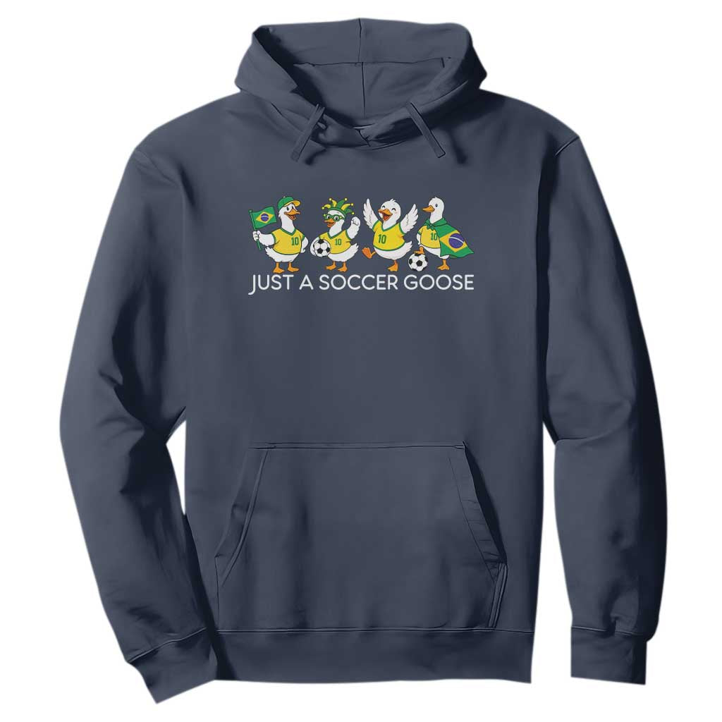 Funny Just A Soccer Goose Hoodie Brazil Football Fan