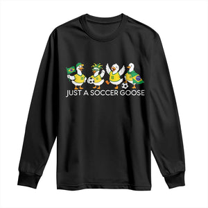 Funny Just A Soccer Goose Long Sleeve Shirt Brazil Football Fan