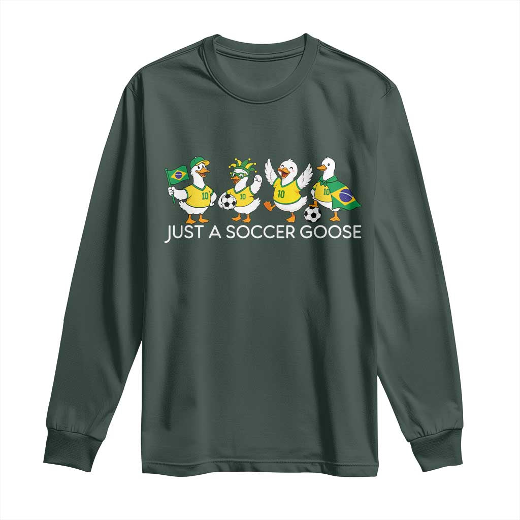 Funny Just A Soccer Goose Long Sleeve Shirt Brazil Football Fan