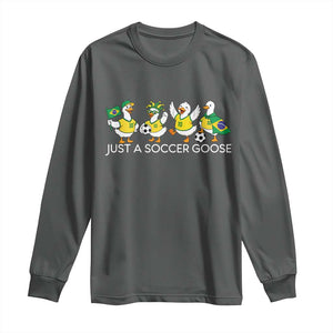 Funny Just A Soccer Goose Long Sleeve Shirt Brazil Football Fan