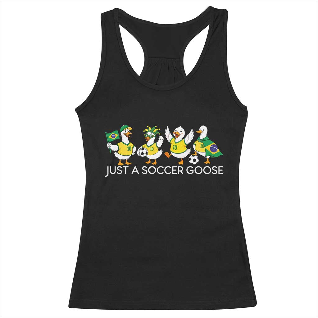 Funny Just A Soccer Goose Racerback Tank Top Brazil Football Fan TS12 Black Print Your Wear
