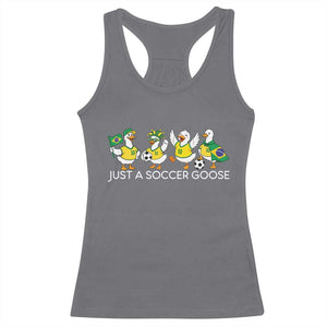 Funny Just A Soccer Goose Racerback Tank Top Brazil Football Fan