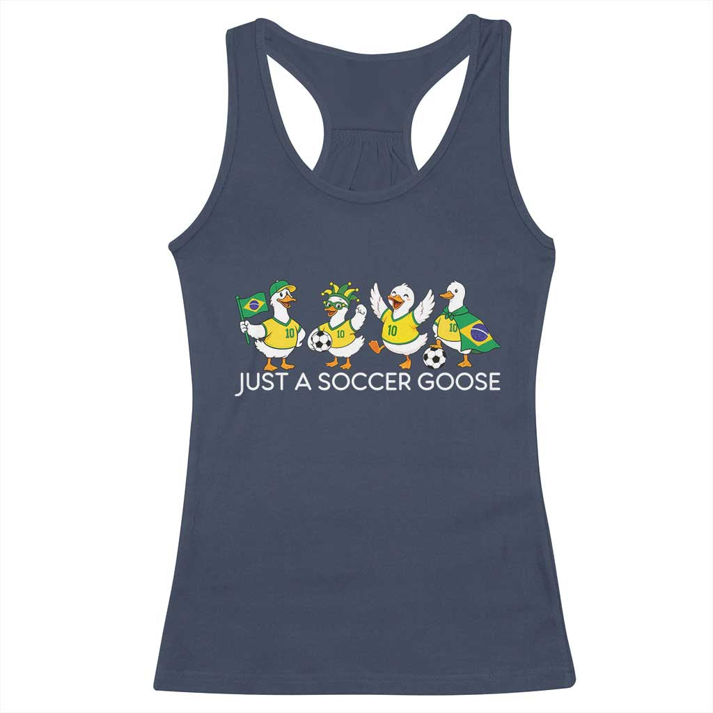 Funny Just A Soccer Goose Racerback Tank Top Brazil Football Fan