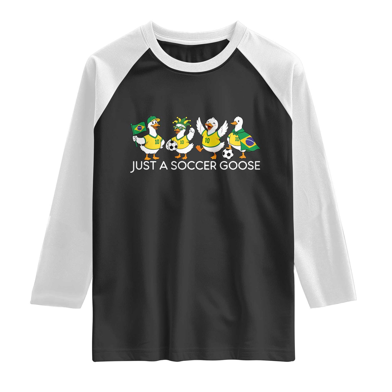 Funny Just A Soccer Goose Raglan Shirt Brazil Football Fan TS12 Black White Print Your Wear