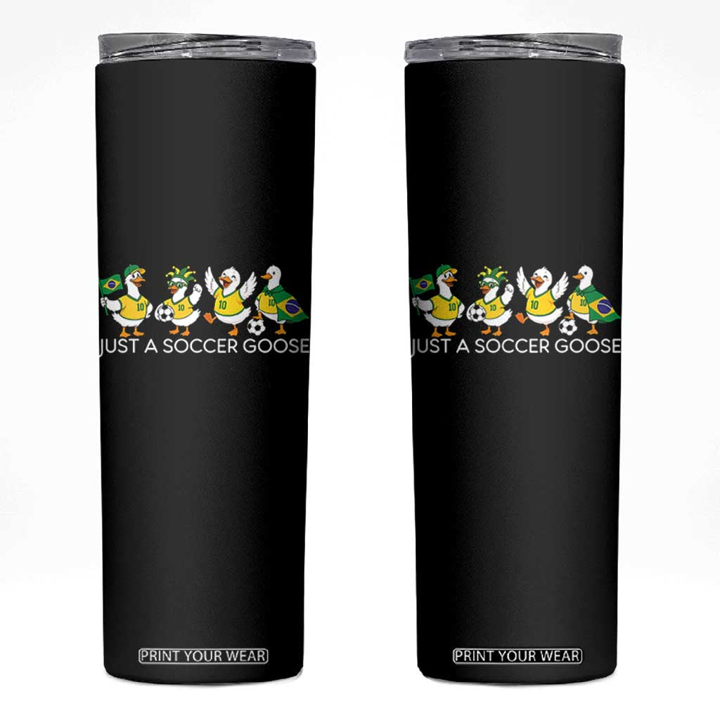 Funny Just A Soccer Goose Skinny Tumbler Brazil Football Fan