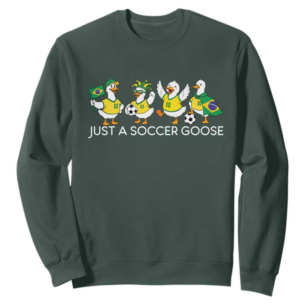Funny Just A Soccer Goose Sweatshirt Brazil Football Fan