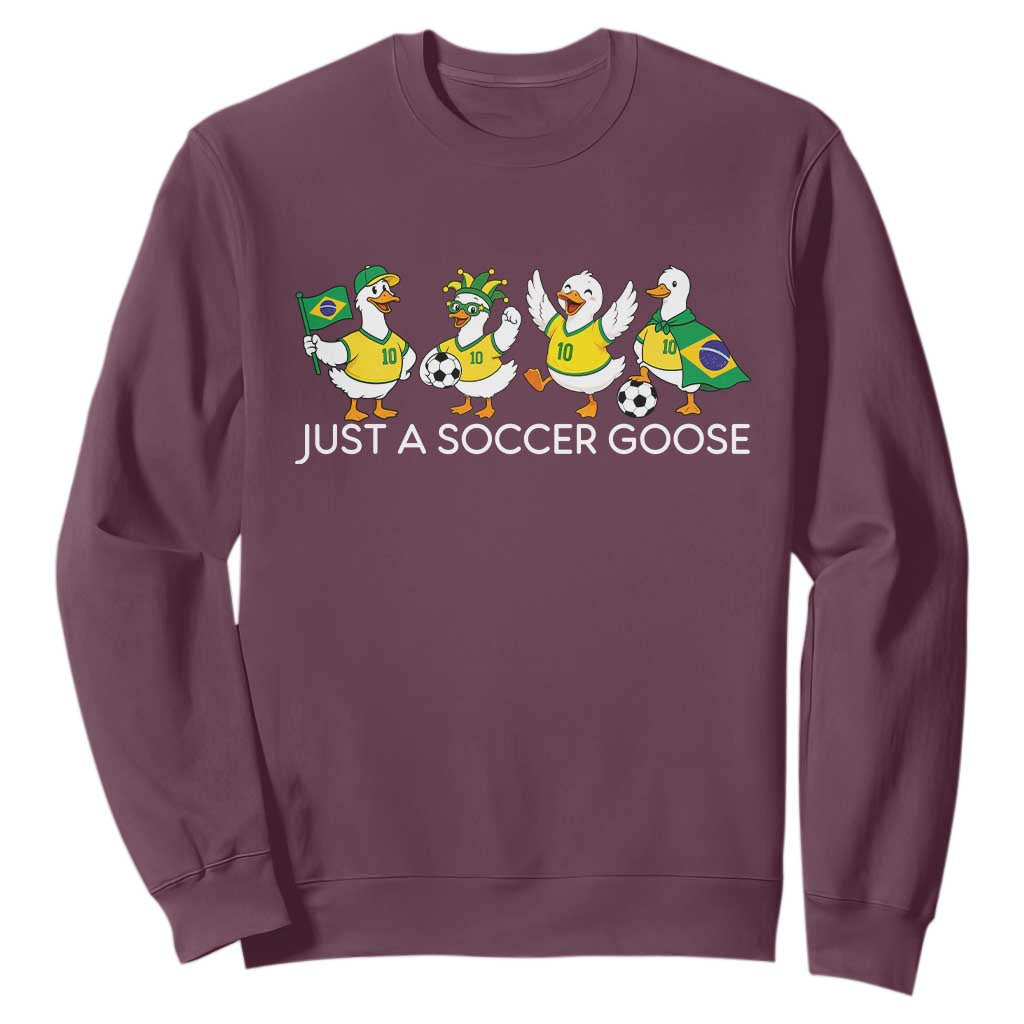 Funny Just A Soccer Goose Sweatshirt Brazil Football Fan