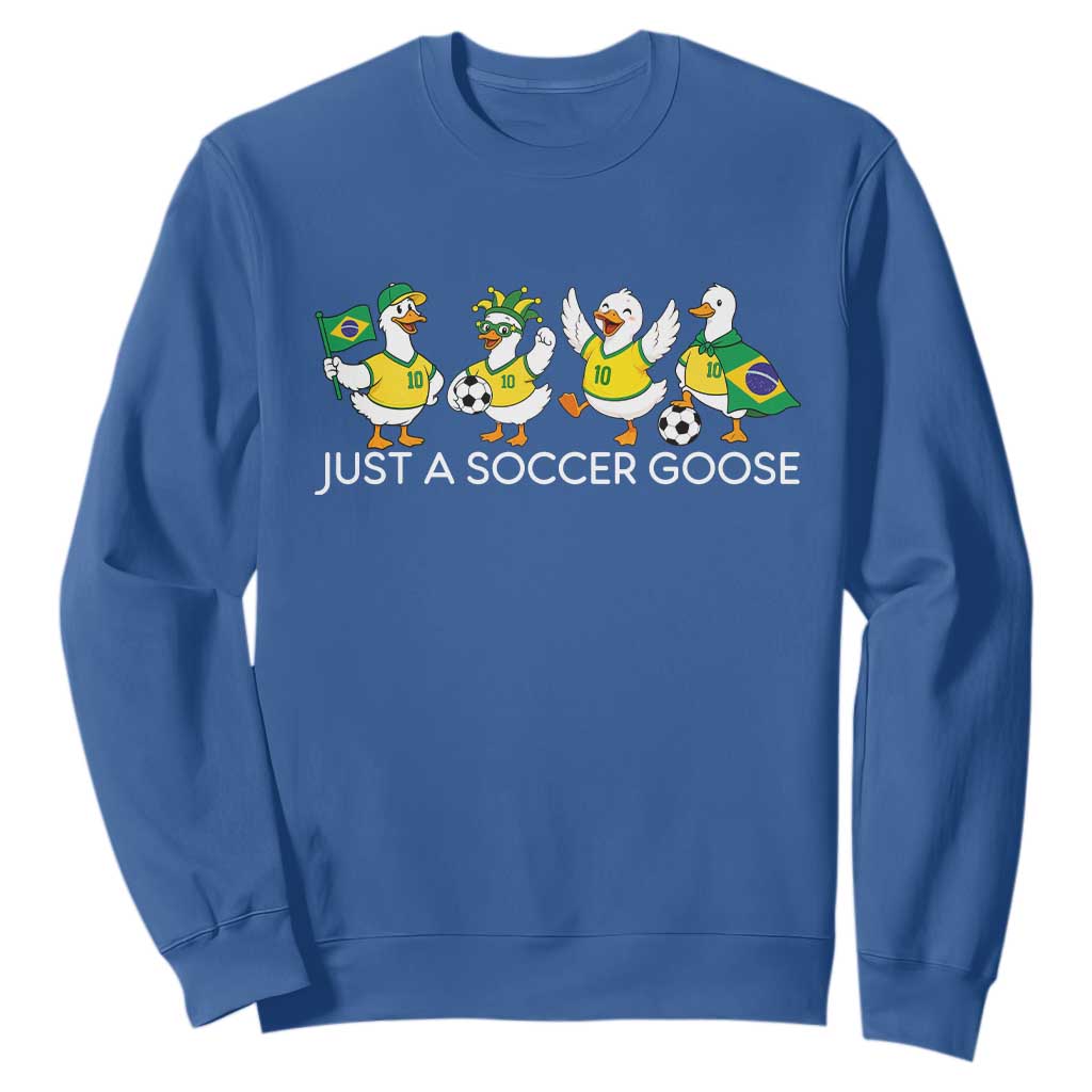 Funny Just A Soccer Goose Sweatshirt Brazil Football Fan