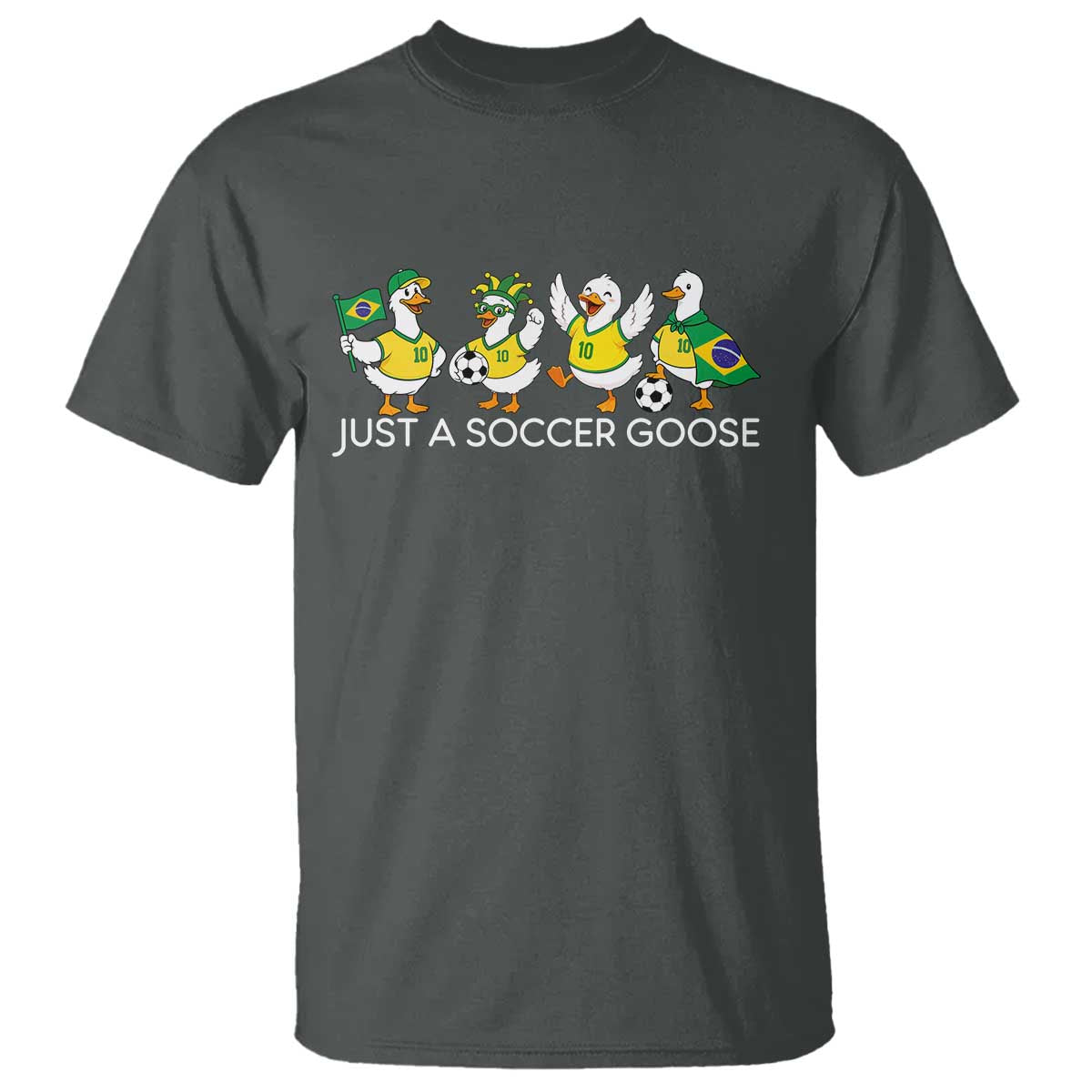 Funny Just A Soccer Goose T Shirt Brazil Football Fan