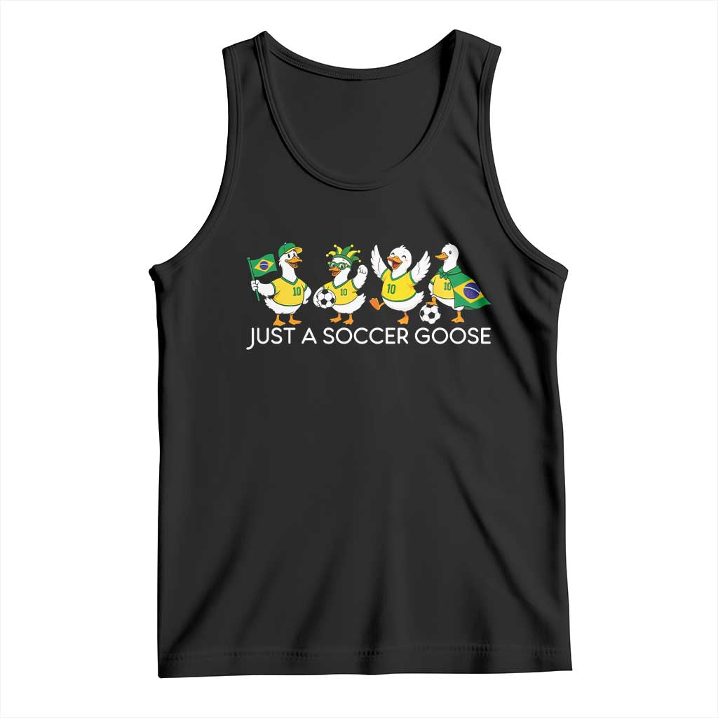 Funny Just A Soccer Goose Tank Top Brazil Football Fan