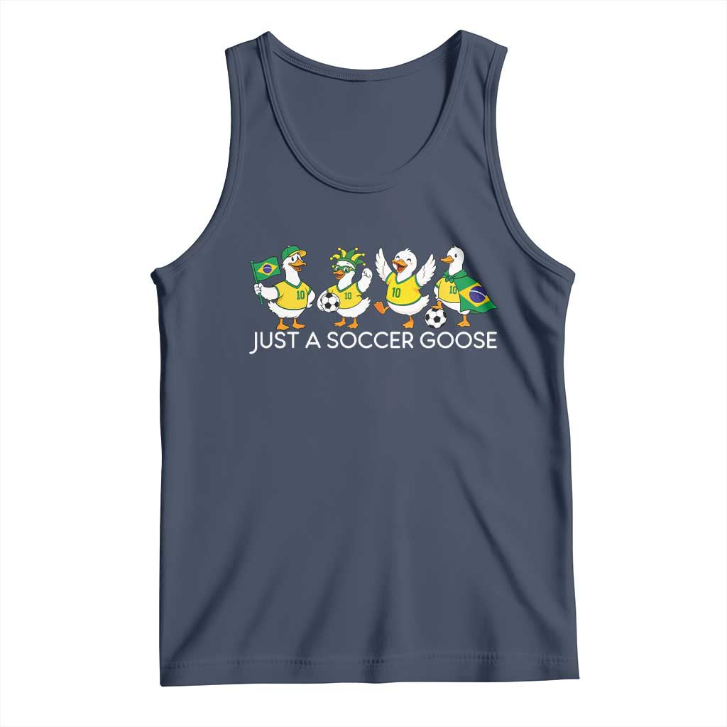 Funny Just A Soccer Goose Tank Top Brazil Football Fan