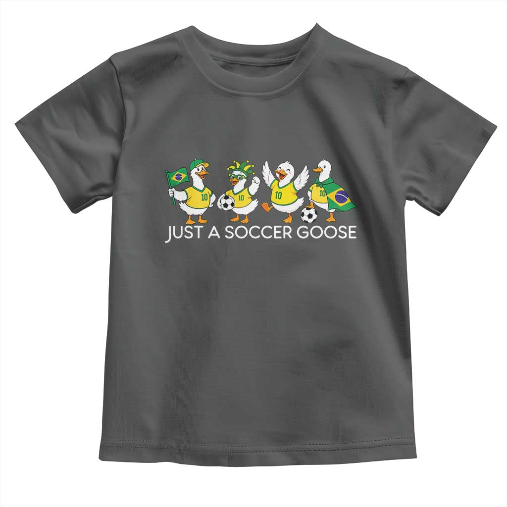 Funny Just A Soccer Goose Toddler T Shirt Brazil Football Fan