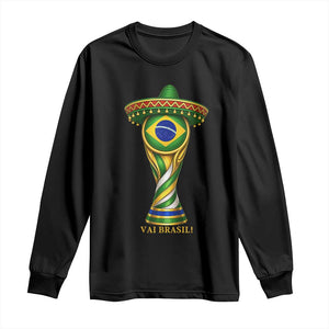 Brazil Football Supporter Gift Long Sleeve Shirt Vai Brasil