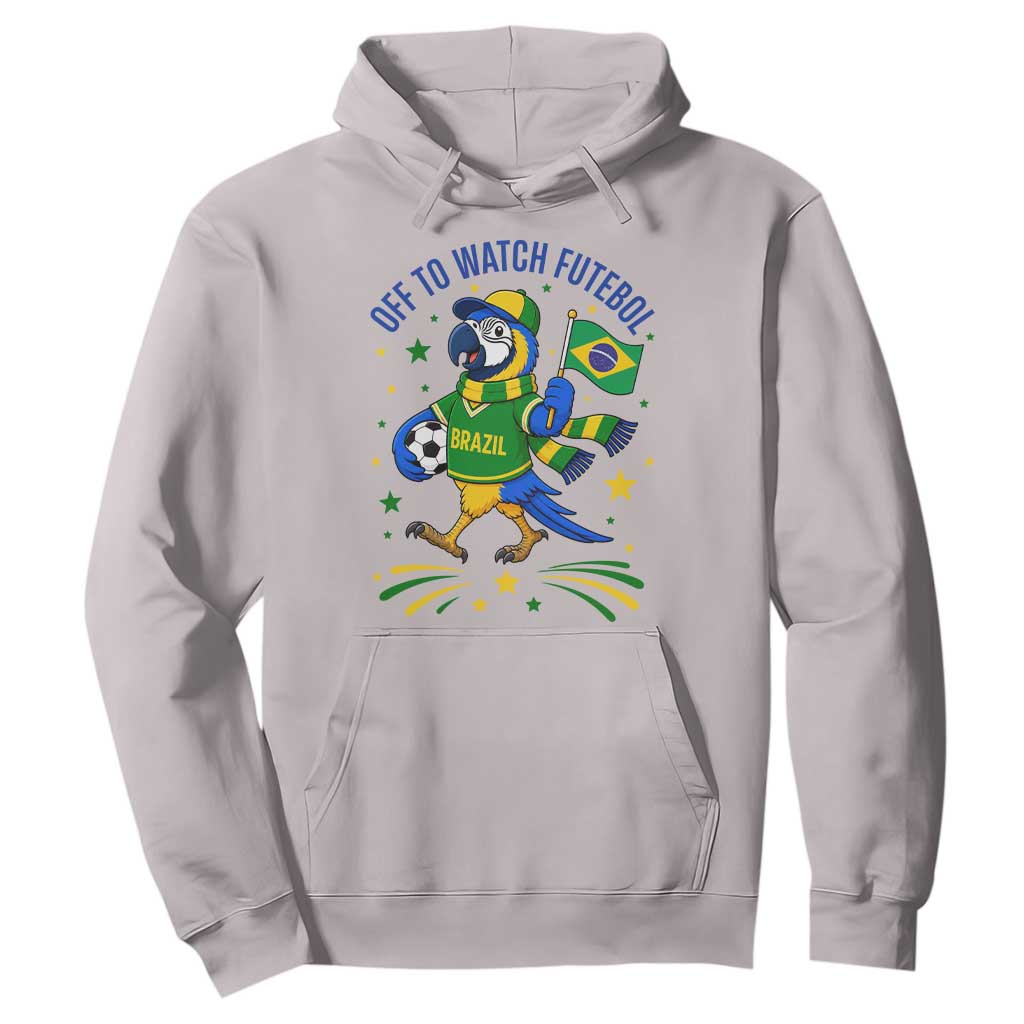 Off To Watch Futebol Hoodie Funny Brazil Macaw Soccer Fan