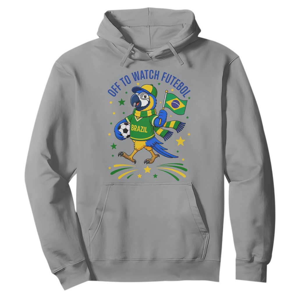 Off To Watch Futebol Hoodie Funny Brazil Macaw Soccer Fan