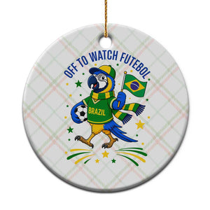 Off To Watch Futebol Ceramic Ornament Funny Brazil Macaw Soccer Fan