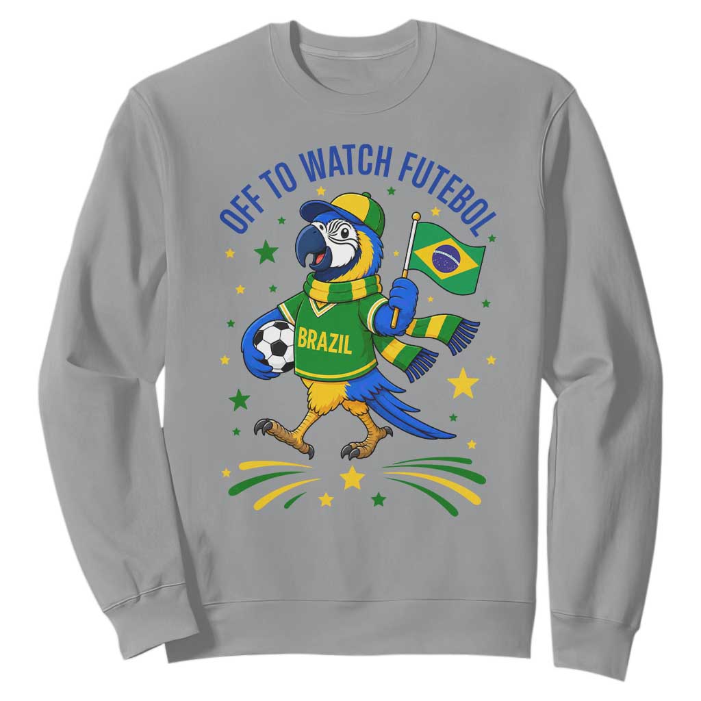 Off To Watch Futebol Sweatshirt Funny Brazil Macaw Soccer Fan