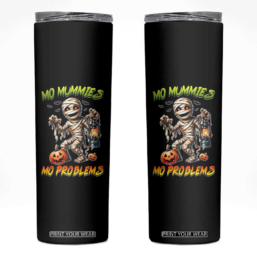 Halloween Mummy Skinny Tumbler Funny Mo Mummies Mo Problems TS12 Black Print Your Wear