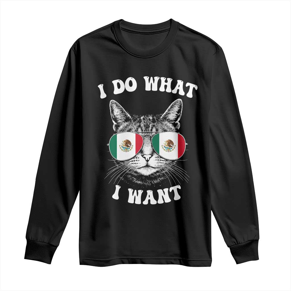 Mexican Cat Long Sleeve Shirt I Do What I Want Mexico Flag Sunglasses Funny TS12 Black Print Your Wear