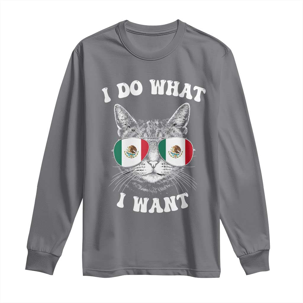 Mexican Cat Long Sleeve Shirt I Do What I Want Mexico Flag Sunglasses Funny TS12 Charcoal Print Your Wear