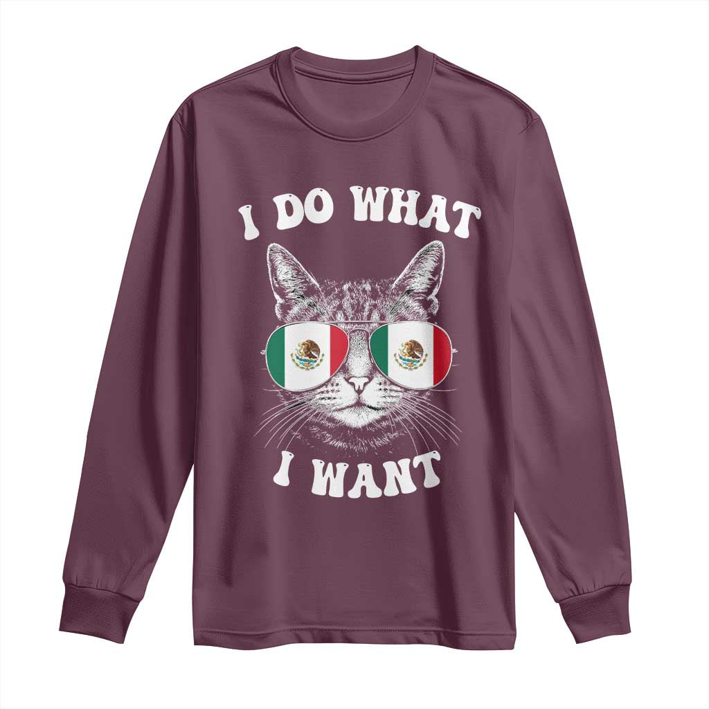 Mexican Cat Long Sleeve Shirt I Do What I Want Mexico Flag Sunglasses Funny TS12 Maroon Print Your Wear